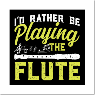 I'd rather be playing the flute Flutist Flute Posters and Art